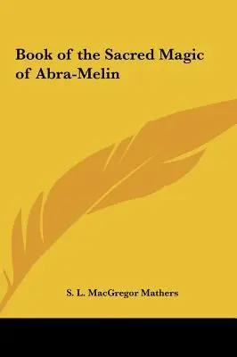 Cartea magiei sacre a lui Abra-Melin - Book of the Sacred Magic of Abra-Melin