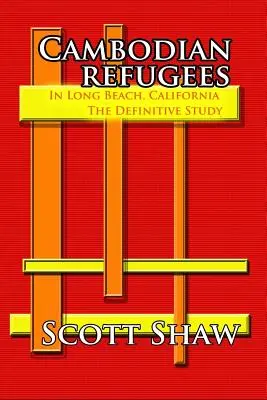 Refugiați cambodgieni în Long Beach, California: The Definitive Study - Cambodian Refugees in Long Beach, California: The Definitive Study
