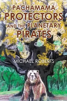 Protectorii Pachamama și pirații planetari - Pachamama Protectors and the Planetary Pirates