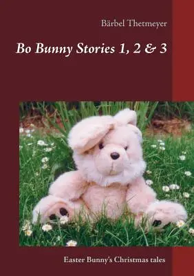 Bo Bunny Stories nr 1, 2 & 3: Poveștile de Crăciun ale unui iepuraș de Paște - Bo Bunny Stories no 1, 2 & 3: Christmas stories of an Easter Bunny