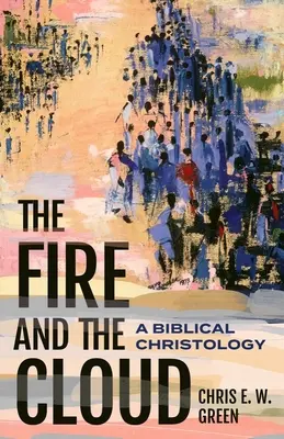 Focul și norul: O hristologie biblică - The Fire and the Cloud: A Biblical Christology