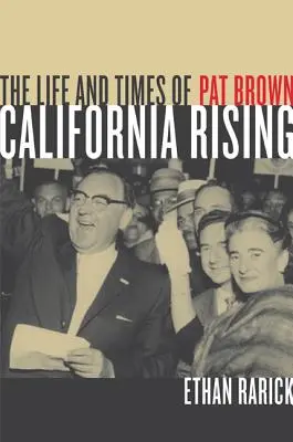 California Rising: Viața și epoca lui Pat Brown - California Rising: The Life and Times of Pat Brown