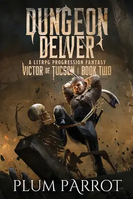 Dungeon Delver: O fantezie de progresie Litrpg - Dungeon Delver: A Litrpg Progression Fantasy