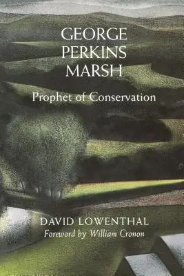 George Perkins Marsh: Profet al conservării - George Perkins Marsh: Prophet of Conservation