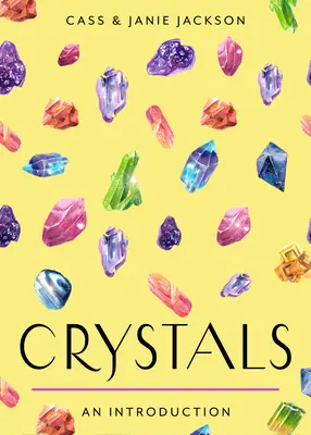 Cristale: Ghidul dvs. simplu și clar pentru alegerea, curățarea și încărcarea cristalelor pentru vindecare (Your Plain & Simple Guide to Choosing, Cleansing, and Charging Crystals for Healing) - Crystals: Your Plain & Simple Guide to Choosing, Cleansing, and Charging Crystals for Healing