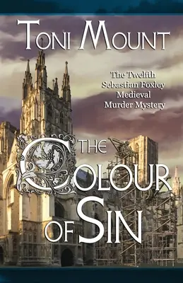 Culoarea păcatului: O crimă misterioasă medievală a lui Sebastian Foxley - The Colour of Sin: A Sebastian Foxley Medieval Murder Mystery