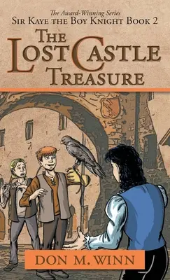 Comoara pierdută a castelului: Sir Kaye băiatul cavaler Cartea 2 - The Lost Castle Treasure: Sir Kaye the Boy Knight Book 2
