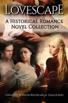Lovescape: O colecție de romane de dragoste istorice - Lovescape: A Historical Romance Novel Collection
