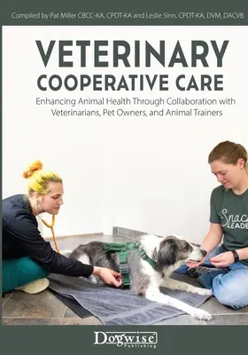 Veterinary Cooperative Care: Îmbunătățirea sănătății animalelor prin colaborarea cu medicii veterinari, proprietarii de animale de companie și dresorii de animale - Veterinary Cooperative Care: Enhancing Animal Health Through Collaboration with Veterinarians, Pet Owners, and Animal Trainers