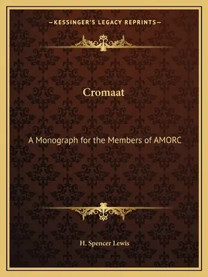 Cromaat: O monografie pentru membrii AMORC - Cromaat: A Monograph for the Members of AMORC