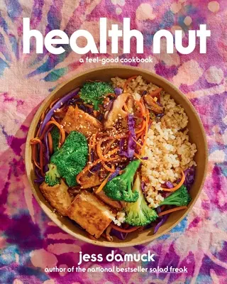 Health Nut: O carte de bucate care te face să te simți bine - Health Nut: A Feel-Good Cookbook