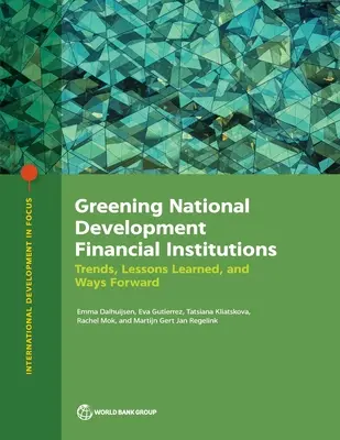 Ecologizarea instituțiilor financiare de dezvoltare națională: Tendințe, lecții învățate și căi de urmat - Greening National Development Financial Institutions: Trends, Lessons Learned, and Ways Forward
