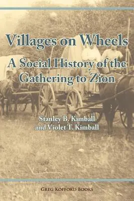 Sate pe roți: O istorie socială a adunării la Sion - Villages on Wheels: A Social History of the Gathering to Zion