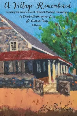 A Village Remembered: Amintirea siturilor istorice din Plymouth Meeting, Pennsylvania - A Village Remembered: Recalling the historic sites of Plymouth Meeting, Pennsylvania