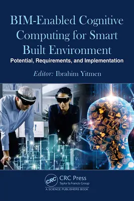 Bim-Enabled Cognitive Computing pentru un mediu construit inteligent: Potențial, cerințe și implementare - Bim-Enabled Cognitive Computing for Smart Built Environment: Potential, Requirements, and Implementation