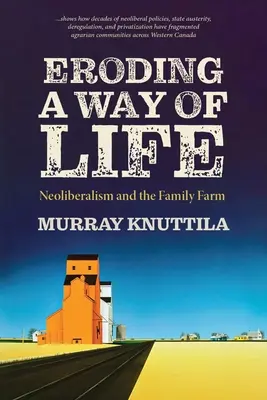 Eroziunea unui mod de viață: Neoliberalismul și ferma de familie - Eroding a Way of Life: Neoliberalism and the Family Farm