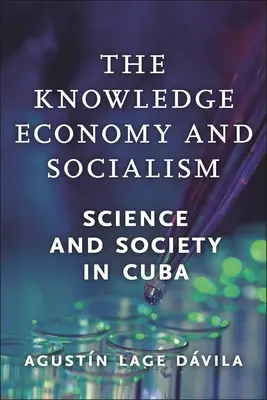 Economia cunoașterii și socialismul: Știință și societate în Cuba - The Knowledge Economy and Socialism: Science and Society in Cuba