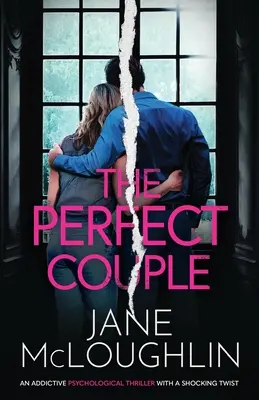 Cuplul perfect: un thriller psihologic captivant cu o întorsătură șocantă - The Perfect Couple: an addictive psychological thriller with a shocking twist
