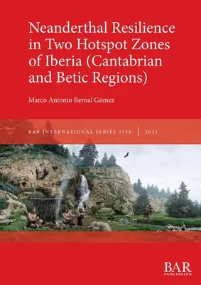 Reziliența neanderthalienilor în două zone hotspot din Iberia - Neanderthal Resilience in Two Hotspot Zones of Iberia