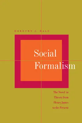 Formalismul social: Romanul în teorie de la Henry James până în prezent - Social Formalism: The Novel in Theory from Henry James to the Present