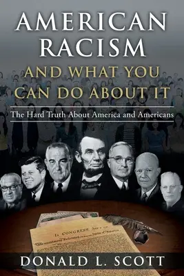American Racism and What You Can Do About It (Rasismul american și ce puteți face în privința lui): Adevărul dur despre America și americani - American Racism and What You Can Do About It: The Hard Truth About America and Americans