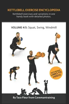 Enciclopedia exercițiilor Kettlebell VOL. 4: Variante de exerciții Kettlebell squat, swing și windmill - Kettlebell Exercise Encyclopedia VOL. 4: Kettlebell squat, swing, and windmill exercise variations