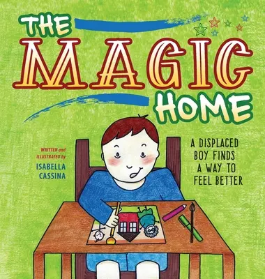 Casa magică: Un băiat strămutat găsește o cale de a se simți mai bine - The Magic Home: A Displaced Boy Finds a Way to Feel Better
