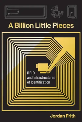 Un miliard de piese mici: RFID și infrastructurile de identificare - A Billion Little Pieces: RFID and Infrastructures of Identification
