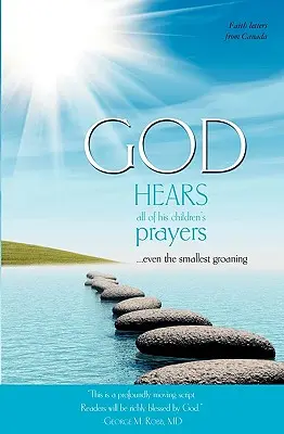 Dumnezeu aude toate rugăciunile copiilor Săi - God Hears All of His Children's Prayers