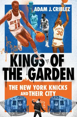 Regii din grădină: The New York Knicks și orașul lor - Kings of the Garden: The New York Knicks and Their City