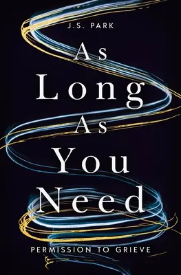 Atât timp cât ai nevoie: Permisiunea de a suferi - As Long as You Need: Permission to Grieve