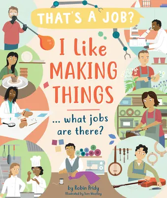 Îmi place să fac lucruri ... Ce meserii există? - I Like Making Things ... What Jobs Are There?
