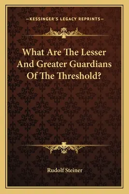 Care sunt gardienii mai mici și mai mari ai pragului? - What Are The Lesser And Greater Guardians Of The Threshold?
