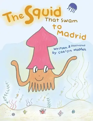 Calmarul care a înotat până la Madrid - The Squid That Swam to Madrid