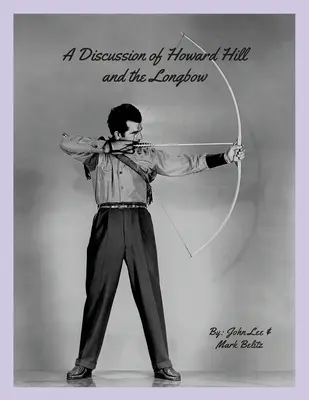 O discuție despre Howard Hill și Longbow - A Discussion of Howard Hill and the Longbow