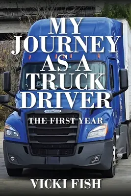 Călătoria mea ca șofer de camion: Primul an - My Journey as a Truck Driver: The First Year