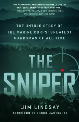 Lunetistul: The Untold Story of the Marine Corps' Greatest Marksman of All Time - The Sniper: The Untold Story of the Marine Corps' Greatest Marksman of All Time