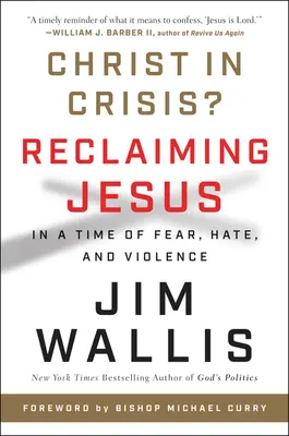 Hristos în criză? Revendicarea lui Isus într-o perioadă de frică, ură și violență - Christ in Crisis?: Reclaiming Jesus in a Time of Fear, Hate, and Violence