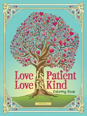 Dragostea este răbdătoare, dragostea este bună Carte de colorat - Love Is Patient, Love Is Kind Coloring Book