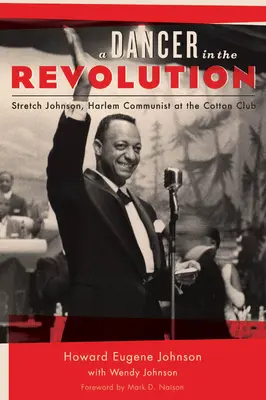 Un dansator în revoluție: Stretch Johnson, comunistul din Harlem la Cotton Club - A Dancer in the Revolution: Stretch Johnson, Harlem Communist at the Cotton Club