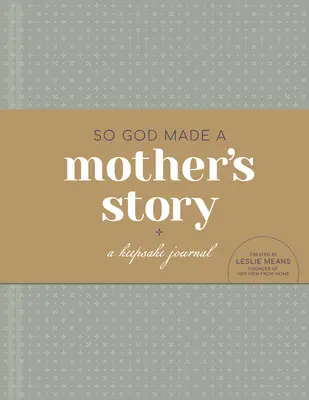 Așa a făcut Dumnezeu povestea unei mame: Un jurnal de păstrare - So God Made a Mother's Story: A Keepsake Journal