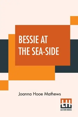 Bessie la malul mării - Bessie At The Sea-Side