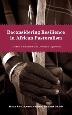 Reconsiderarea rezilienței în pastoralismul african: Către o abordare relațională și contextuală - Reconsidering Resilience in African Pastoralism: Towards a Relational and Contextual Approach