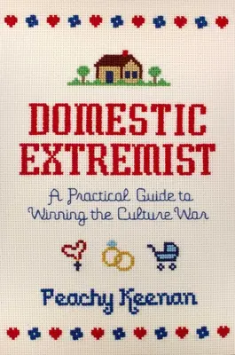 Extremistul domestic: Un ghid practic pentru câștigarea războiului cultural - Domestic Extremist: A Practical Guide to Winning the Culture War