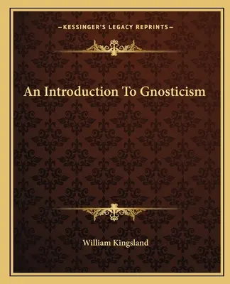 O introducere în gnosticism - An Introduction To Gnosticism