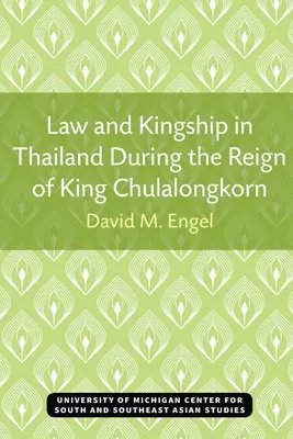 Legea și regalitatea în Thailanda în timpul domniei regelui Chulalongkorn - Law and Kingship in Thailand During the Reign of King Chulalongkorn