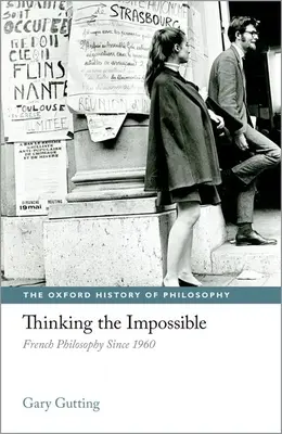 Gândirea imposibilului: Filosofia franceză din 1960 încoace - Thinking the Impossible: French Philosophy Since 1960
