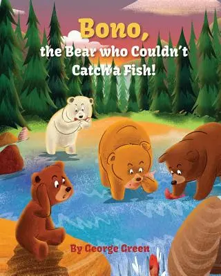 Bono, ursul care nu putea prinde un pește - Bono, the Bear who Couldn't Catch a Fish
