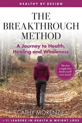 Metoda Breakthrough: Calea ta ghidată către pierderea în greutate, în felul lui Dumnezeu - Ultima carte despre pierderea în greutate de care vei avea nevoie vreodată - The Breakthrough Method: Your Guided Path to Weight Loss, God's Way - The Last Weight Loss Book You'll Ever Need