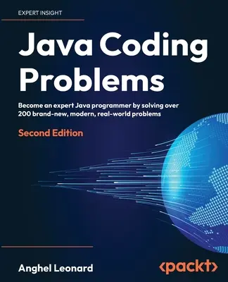 Java Coding Problems - Ediția a doua: Deveniți un programator Java expert prin rezolvarea a peste 200 de probleme noi, moderne, din lumea reală - Java Coding Problems - Second Edition: Become an expert Java programmer by solving over 200 brand-new, modern, real-world problems